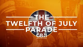 The Twelfth of July Parade | Wednesday 12th July