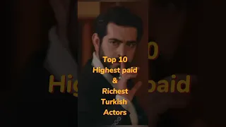 Top 10 highest paid richest turkish actors ll #youtubeshorts #shortsvideo #ytshort