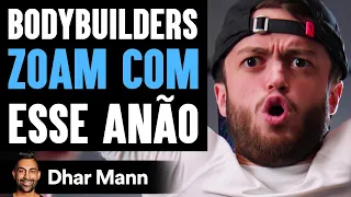 Bodybuilders ZOAM COM Esse Anão | Dhar Mann