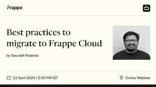 Public Webinars |Best Practices to migrate to Frappe Cloud| Saurabh Palande
