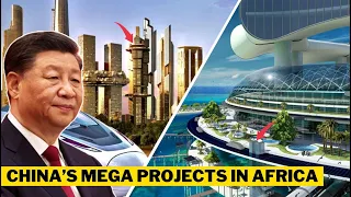 Chinese Government Is Executing These Mega Projects In Africa