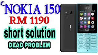 nokia rm 1190 || NOKIA150 || half short solution || DEAD PROBLEM