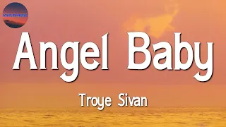 ♩♩ Troye Sivan - Angel Baby || Ed Sheeran, Wiz Khalifa, Charlie Puth, Olivia Rodrigo (Lyrics)