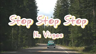 Nu Virgos - Stop Stop Stop ( Lyrics )