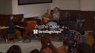 “As the Deer” - The Village Chapel Worship