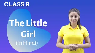 The Little Girl Class 9 | The Little Girl Summary in Hindi | The Little Girl Class 9 in Hindi