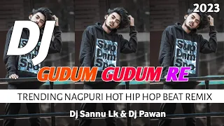 Gudum Gudum | New Nagpuri Dj Song Ka 2023 | ( Havy Hip Hop Mix ) | Dj Sannu LK | Dj Pawan Ramgarh