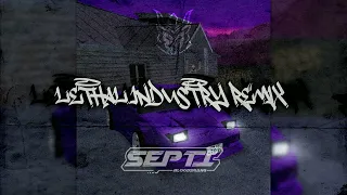 LETHAL INDUSTRY REMIX BY SEPTI BLOODS FYP TIKTOK