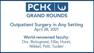 PCHK 2021 Grand Rounds: Outpatient Surgery in Any Setting