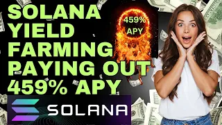 Solana Yield Farming For 459% APY  🔥🔥