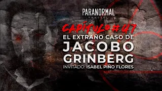 #47 - EL EXTRAÑO CASO DE JACOBO GRINBERG | Invitada: Isabel Pino Flores