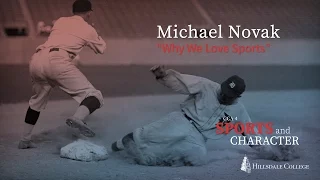 “Why We Love Sports” - Michael Novak