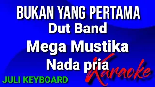 BUKAN YANG PERTAMA - Mega Mustika | karaoke nada pria | lirik