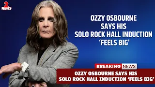 Ozzy Osbourne Says His Solo Rock Hall Induction ‘Feels Big’