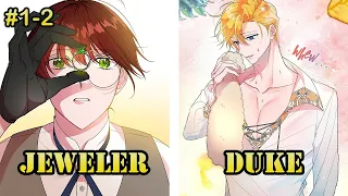 She Is Only A Jeweler But Can Save The Duke From The Tyrant Prince | Manhwa Recap