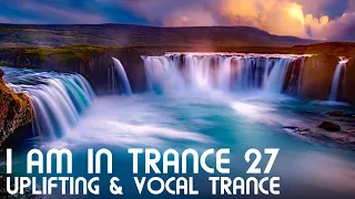 Uplifting & Vocal Trance Mix - I am in Trance 27 - July 2021