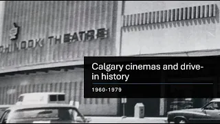 Calgary Cinemas and drive ins history 1960-1979