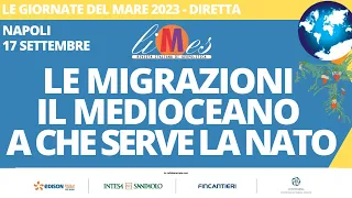 Le migrazioni, il Medioceano e A che serve la Nato. Le Giornate del Mare - DIRETTA 17/9 ore 10 -