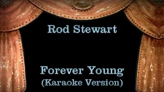 Rod Stewart - Forever Young - Lyrics (Karaoke Version)