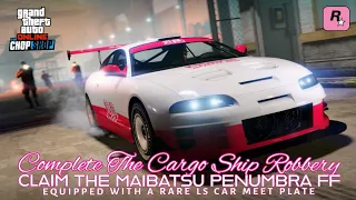 GTA: Online. • Claim The Maibatsu Penumbra FF. • Complete The Cargo Ship Robbery. • LSCM Plate. • 💵🚘