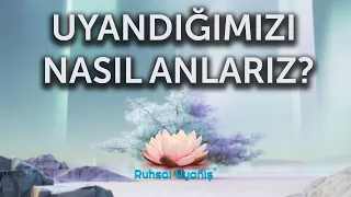 Uyandığımızı Nasıl Anlarız? (Canlı Yayından)