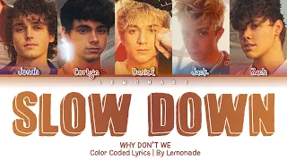 Why Don't We - Slow Down [Color Coded Lyrics]
