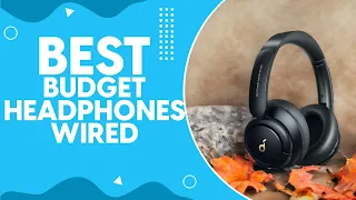 Best Budget Headphones Wired in 2024: Top Picks for Affordable Audio Bliss!