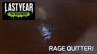 RAGE QUITTER!! / Last Year: The Nightmare