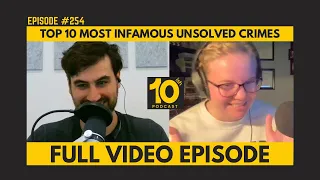 [FULL VIDEO] Ep. 254: Most Infamous Unsolved Crimes in History