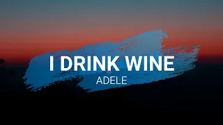 I Drink Wine - Adele (Lyrics)