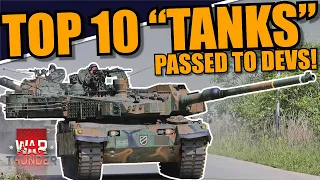 War Thunder - TOP 10 TANKS/GROUND VEHICLES that were PASSED TO THE DEVS and SHOULD BE IN GAME!