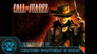 Call Of Juarez - Episode 6 - Wanted Posters & Guns