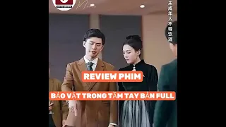 REVIEW PHIM : BẢO VẬT TRONG TẦM TAY BẢN FULL #reviewphim #reviewphimhot #phimhay2024