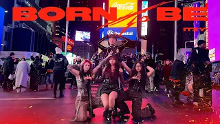 [KPOP IN PUBLIC TIME SQUARE | NYC] ITZY 있지 ‘BORN TO BE’ Dance Cover by ETNRLDNC