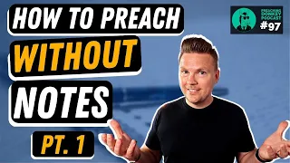How to Preach WITHOUT Notes (Part 1 of 2)