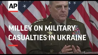 Milley on military casualties in Ukraine conflict