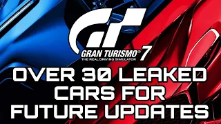 Gran Turismo 7 | Over 30 LEAKED Cars Coming in Future Updates!