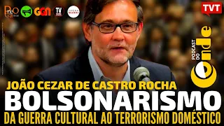 Bolsonarismo, da guerra cultural ao..., com João Cezar de Castro Rocha | Podcast do Conde