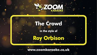 Roy Orbison - The Crowd - Karaoke Version from Zoom Karaoke