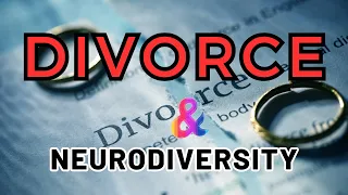 Divorce and Neurodiverse Relationships - Featuring @MomontheSpectrum