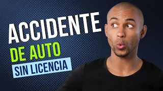 ¿Qué pasa si tengo un accidente de tránsito y no tengo licencia?