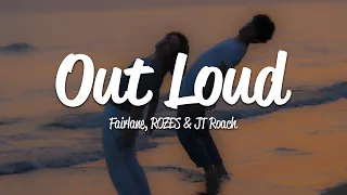 Fairlane, ROZES, & JT Roach - Out Loud (Lyrics)