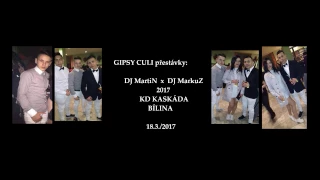 DJ MartiN x DJ MarkuZ - přestávky GIPSY CULI - KD KASKÁDA Bílina 18.3./2017