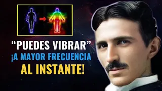 ¡LA FORMA CIENTIFICA DE AUMENTAR TUS VIBRACIONES AL INSTANTE! | Nikola Tesla