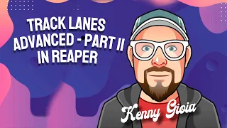 Track Lanes - Advanced - Part II in REAPER 7