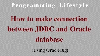 JAVA: How to make connection between JDBC and Oracle database(Using Type 4 Driver)