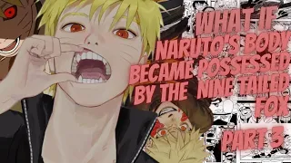 What If Naruto's Body Became Possessed By The Nine Tailed Fox | Part 3