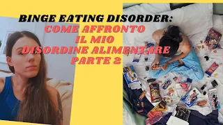 BINGE EATING DISORDER | Come gestisco il mio DISORDINE ALIMENTARE