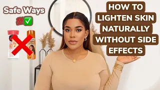 HOW TO LIGHTEN SKIN FROM HEAD TO TOE SAFELY / NATURALLY FOR YOUTHFUL SKIN