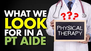 What We Look for in a PT Aide